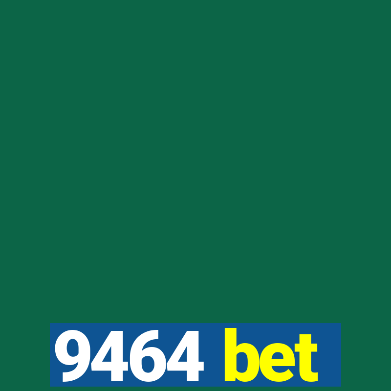 9464 bet